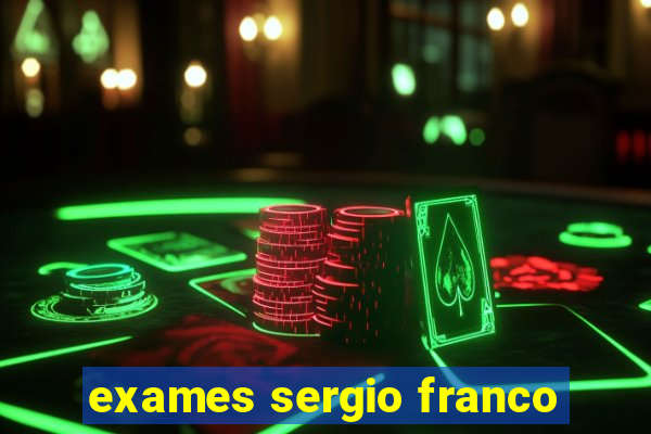 exames sergio franco